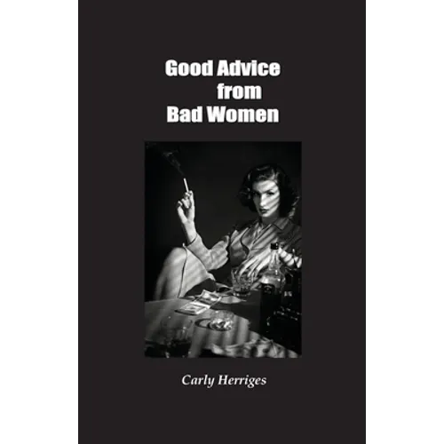 Good Advice from Bad Women - Paperback