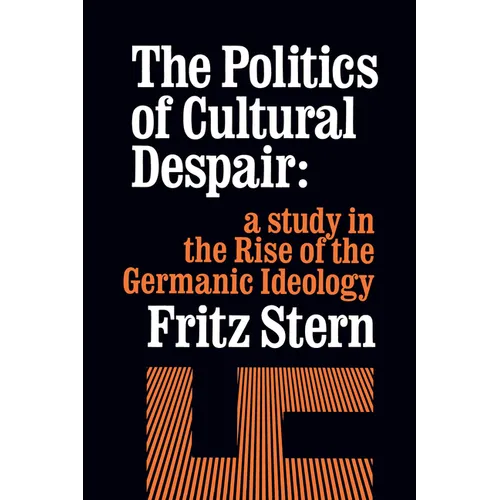 The Politics of Cultural Despair: A Study in the Rise of the Germanic Ideology - Paperback