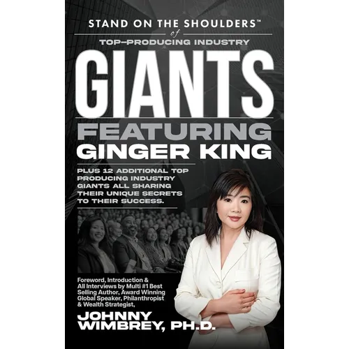 Stand on the Shoulders of Top Producing Industry Giants Featuring Ginger King - Hardcover