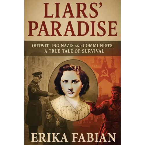 Liars' Paradise: Outwitting Nazis and Communists A True Tale of Survival - Paperback