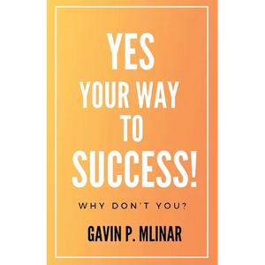 Yes Your Way To Success: Why Don't You? - Paperback