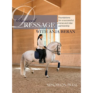 Classical Dressage: Foundations for a successful horse and rider partnership with Anja Beran - Hardcover