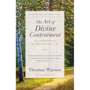The Art of Divine Contentment: An Exposition of Philippians 4:11 - Paperback
