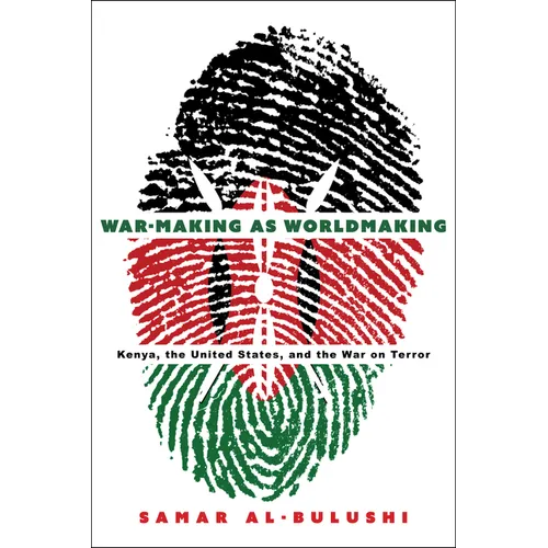War-Making as Worldmaking: Kenya, the United States, and the War on Terror - Paperback