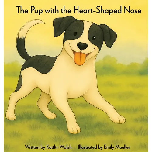 The Pup with the Heart-Shaped Nose - Hardcover