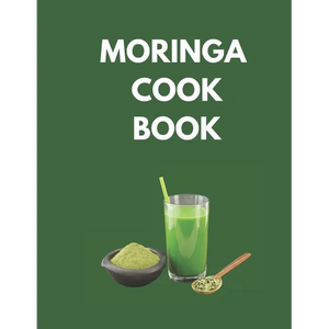 Moringa Cook Book: "Delicious and Nutritious Recipes to Supercharge Your Health with Moringa!" - Paperback