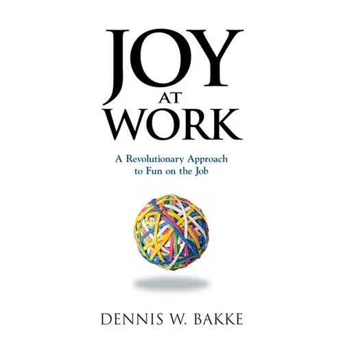 Joy at Work: A Revolutionary Approach to Fun on the Job - Paperback