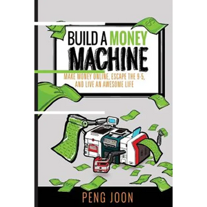 Build a Money Machine: Make Money Online, Escape the 9-5 and Live An Awesome Life - Paperback
