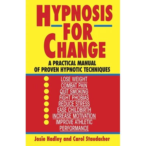 Hypnosis for Change: A Practical Manual of Proven Hypnotic Techniques - Paperback