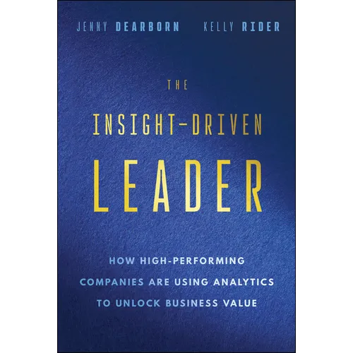 The Insight-Driven Leader: How High-Performing Companies Are Using Analytics to Unlock Business Value - Hardcover