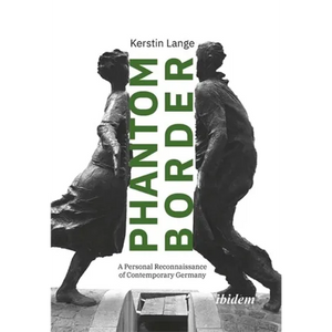 Phantom Border: A Personal Reconnaissance of Contemporary Germany - Paperback