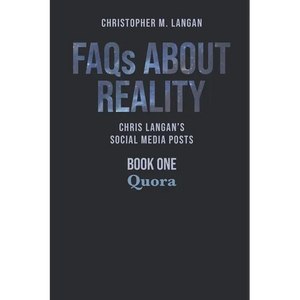 FAQs About Reality: Chris Langan's Social Media Posts, Book 1: Quora - Paperback