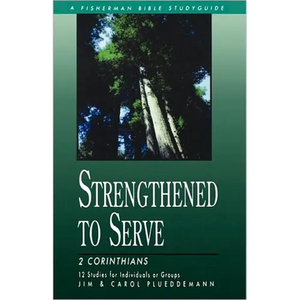Strengthened to Serve: 2 Corinthians - Paperback