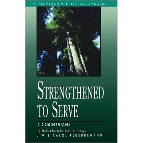 Strengthened to Serve: 2 Corinthians - Paperback