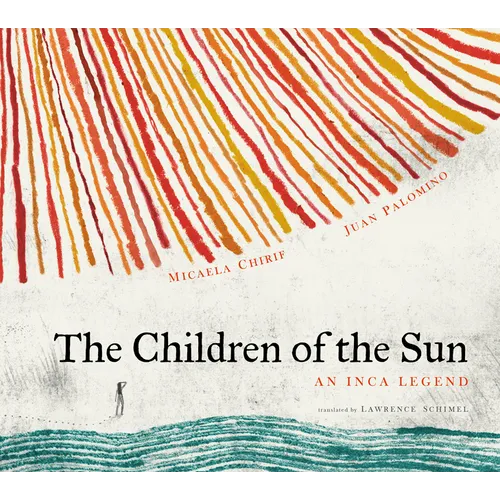 The Children of the Sun: An Inca Legend - Hardcover