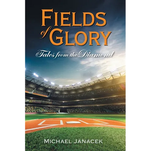 Fields of Glory: Tales from the Diamond - Hardcover