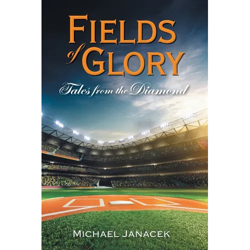 Fields of Glory: Tales from the Diamond - Hardcover