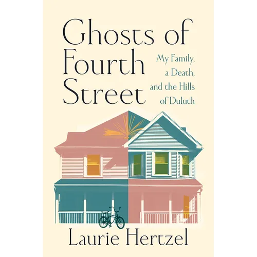 Ghosts of Fourth Street: My Family, a Death, and the Hills of Duluth - Hardcover