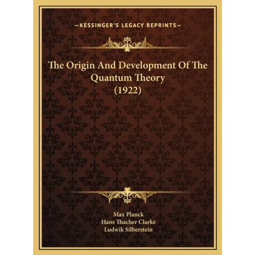 The Origin And Development Of The Quantum Theory (1922) - Hardcover