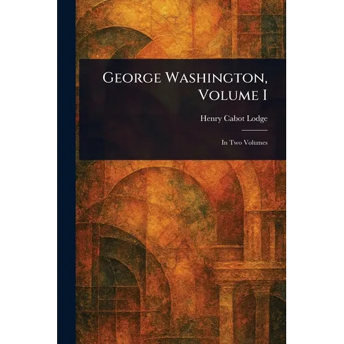 George Washington, Volume I - Paperback