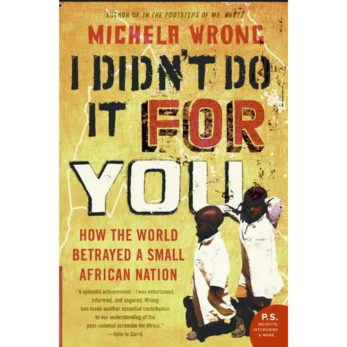 I Didn't Do It for You: How the World Betrayed a Small African Nation - Paperback