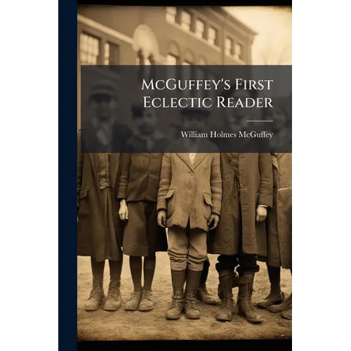 McGuffey's First Eclectic Reader - Paperback