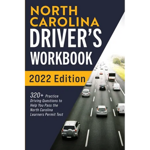 North Carolina Driver's Workbook: 320+ Practice Driving Questions to Help You Pass the North Carolina Learner's Permit Test - Paperback