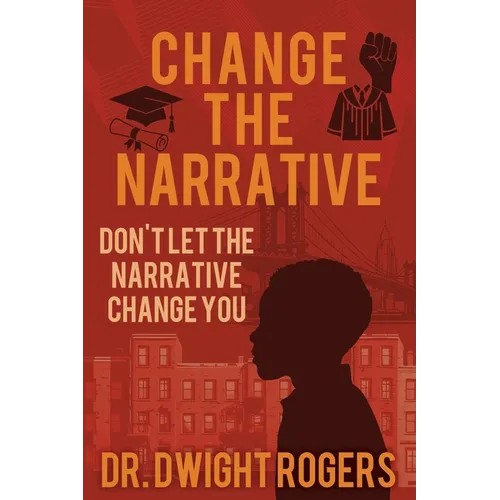 Change the Narrative: Don't Let the Narrative Change You - Paperback