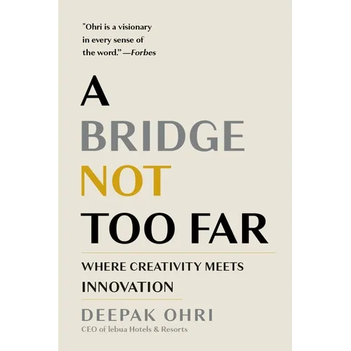 A Bridge Not Too Far: Where Creativity Meets Innovation - Hardcover