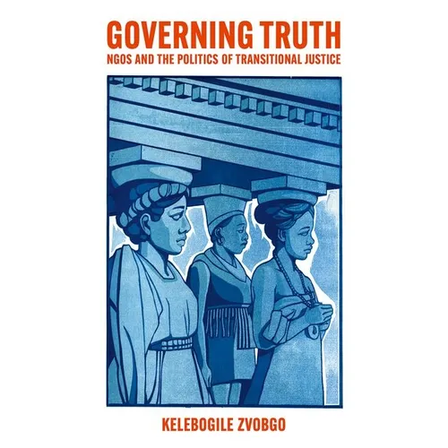 Governing Truth: NGOs and the Politics of Transitional Justice - Paperback