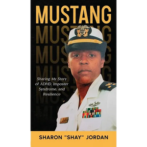 Mustang: Sharing My Story of ADHD, Imposter Syndrome, and Resilience - Hardcover