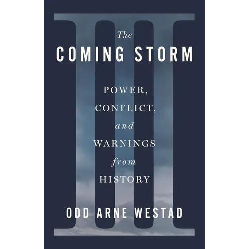 The Coming Storm: Power, Conflict, and Warnings from History - Hardcover