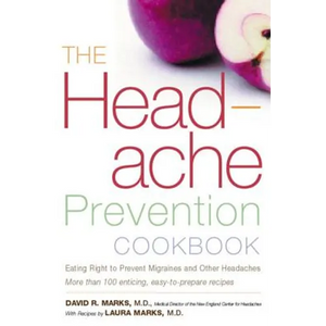 The Headache Prevention Cookbook: Eating Right to Prevent Migraines and Other Headaches - Paperback
