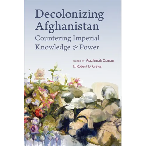 Decolonizing Afghanistan: Countering Imperial Knowledge and Power - Paperback