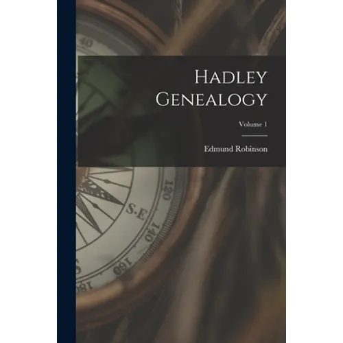 Hadley Genealogy; Volume 1 - Paperback