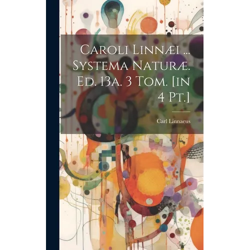 Caroli Linnæi ... Systema Naturæ. Ed. 13a. 3 Tom. [in 4 Pt.] - Hardcover