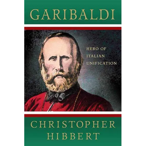 Garibaldi: Hero of Italian Unification: Hero of Italian Unification - Paperback