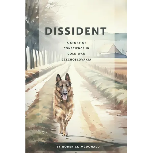 Dissident: A Story of Conscience in Cold War Czechoslovakia - Paperback