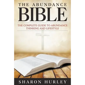 The Abundance Bible: The Complete Guide to Abundance Thinking and Lifestyle - Paperback