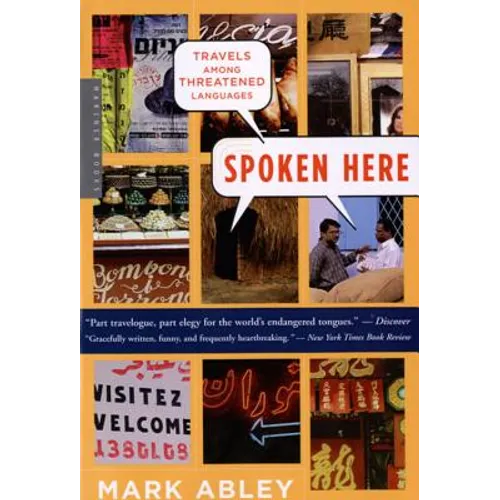 Spoken Here: Travels Among Threatened Languages - Paperback