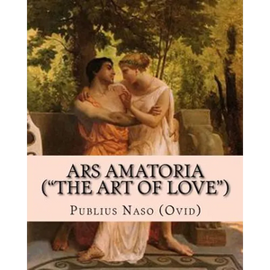 Ars Amatoria ("the Art of Love"): Illustrated Edition - Paperback