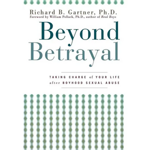 Beyond Betrayal: Taking Charge of Your Life After Boyhood Sexual Abuse - Hardcover