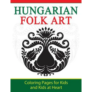 Hungarian Folk Art: Coloring Pages for Kids and Kids at Heart - Paperback