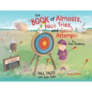 The Book of Almosts, Nice Tries, and Good Attempts: Tall Tales with Epic Fails - Paperback