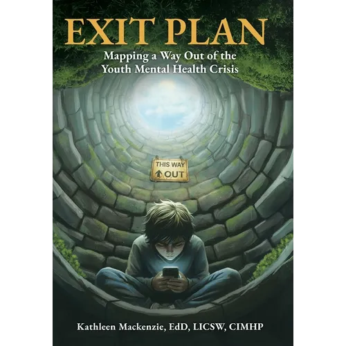 Exit Plan: Mapping a Way Out of the Youth Mental Health Crisis - Hardcover