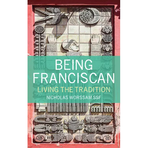 Being Franciscan: Living the Tradition - Paperback