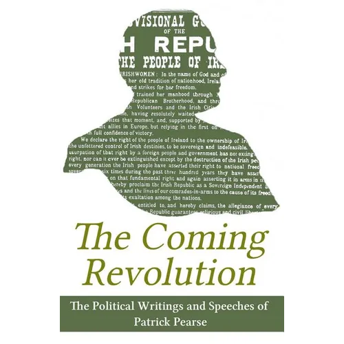The Coming Revolution: Political Writings of Patrick Pearse - Paperback