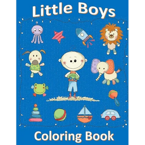 Little Boys Coloring Book: Coloring Book for 2 or 3 Year Old Boy: Coloring Book for Toddlers - Paperback