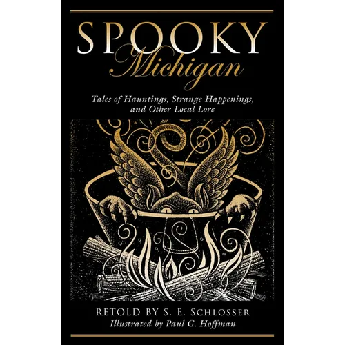 Spooky Michigan: Tales of Hauntings, Strange Happenings, and Other Local Lore - Paperback