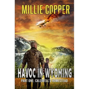 Caldwell's Homestead: Havoc in Wyoming, Part 1 America's New Apocalypse - Paperback